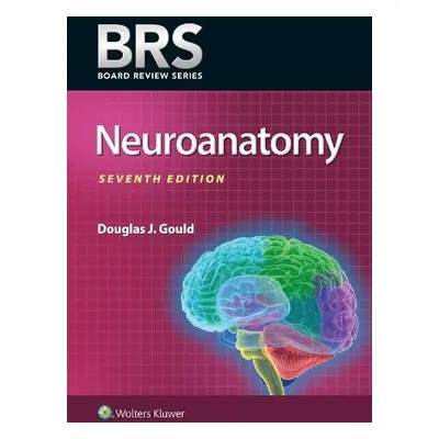 BRS Neuroanatomy - Gould, Dr. Douglas J., PhD