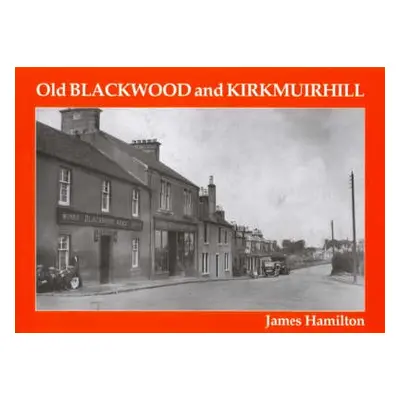 Old Blackwood and Kirkmuirhill - Hamilton, James