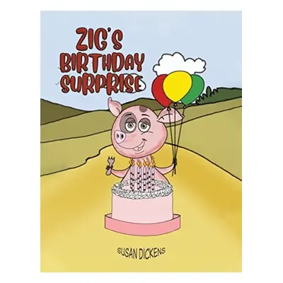 Zig's Birthday Surprise - Dickens, Susan