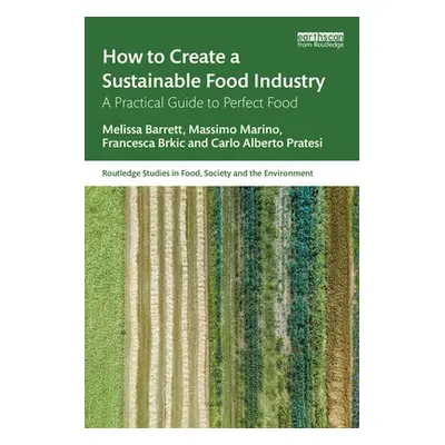 How to Create a Sustainable Food Industry - Barrett, Melissa a Marino, Massimo a Brkic, Francesc