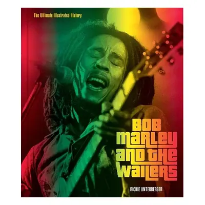 Bob Marley and the Wailers - Unterberger, Richie