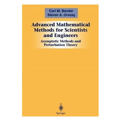 Advanced Mathematical Methods for Scientists and Engineers I - Bender, Carl M. a Orszag, Steven 