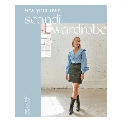 Sew Your Own Scandi Wardrobe - Stormoen, Oda a Vaag, Kristin