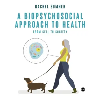 Biopsychosocial Approach to Health - Sumner, Rachel C.