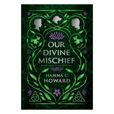 Our Divine Mischief - Howard, Hanna