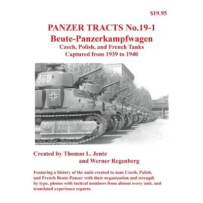 Panzer Tracts No.19-1: Beutepanzer - Jentz, Thomas a Regenberg, Werner