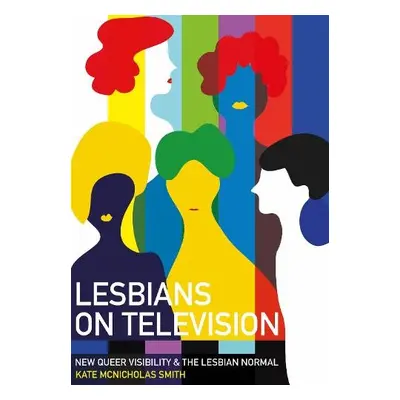 Lesbians on Television - McNicholas Smith, Kate (University of Westminster)