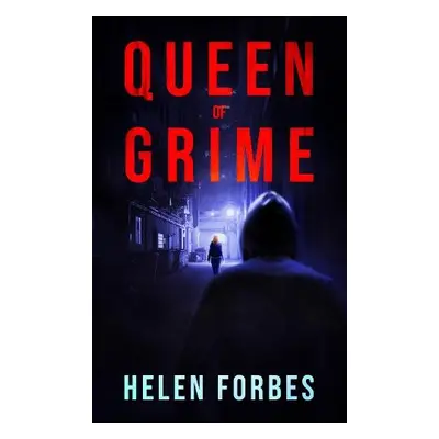 Queen of Grime - Forbes, Helen