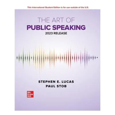 ISE The Art of Public Speaking: 2023 Release - Lucas, Stephen a Stob, Paul