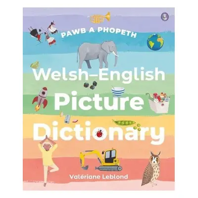 Pawb a Phopeth - Welsh / English Picture Dictionary - Leblond, Valeriane