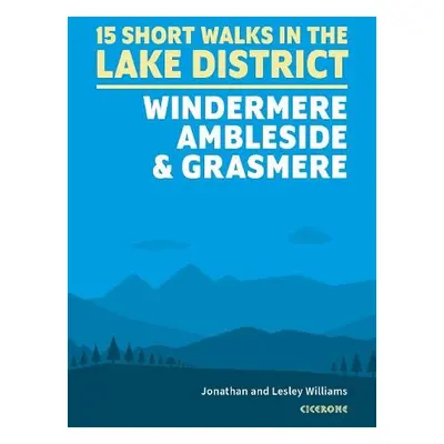 Short Walks in the Lake District: Windermere Ambleside and Grasmere - Williams, Lesley a William