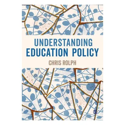 Understanding Education Policy - Rolph, Chris