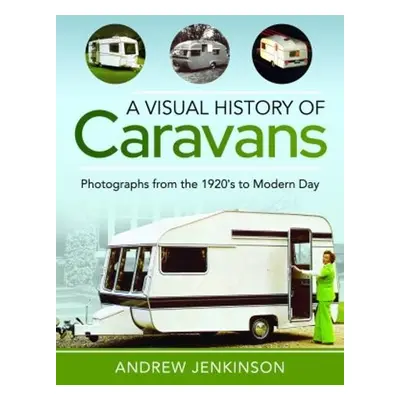 Visual History of Caravans - Jenkinson, Andrew