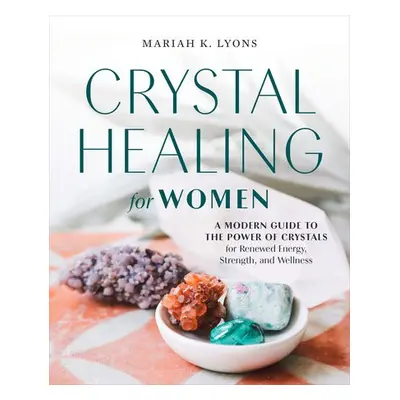 Crystal Healing for Women - Gift Edition - Lyons, Mariah K. (Mariah K. Lyons)