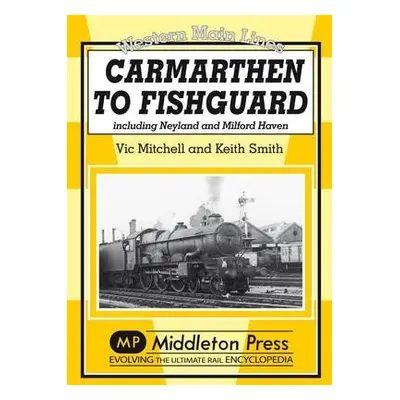 Carmarthen to Fishguard - Mitchell, Vic a Smith, Keith