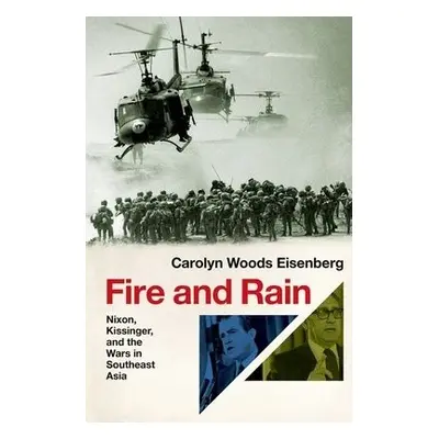 Fire and Rain - Eisenberg, Carolyn Woods (Professor of US History and American Foreign Relations