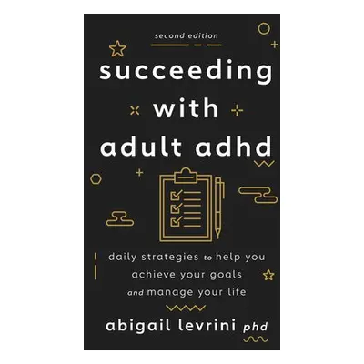 Succeeding With Adult ADHD - Levrini, Abigail L., PhD