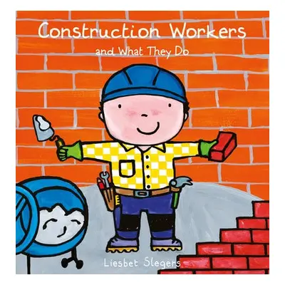 Construction Workers and What They Do - Slegers, Liesbet