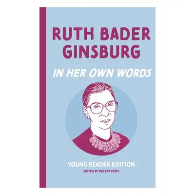 Ruth Bader Ginsburg: In Her Own Words