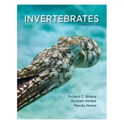 Invertebrates - Brusca, Richard C. (, University of Arizona) a Giribet, Gonzalo (, Harvard Unive