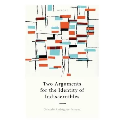 Two Arguments for the Identity of Indiscernibles - Rodriguez-Pereyra, Gonzalo (University of Oxf