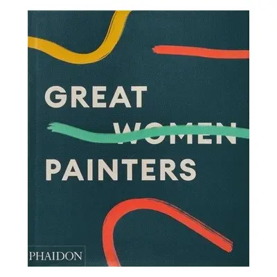 Great Women Painters - Editors, Phaidon