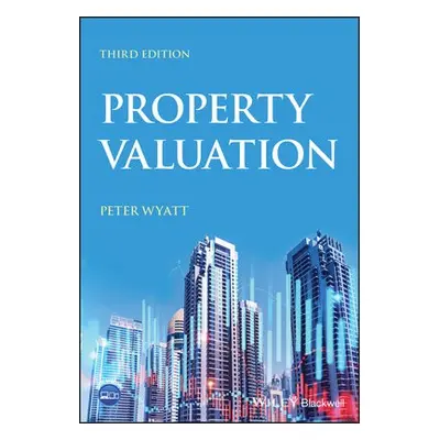 Property Valuation - Wyatt, Peter (Reader, Faculty of the Built Environment, University of the W