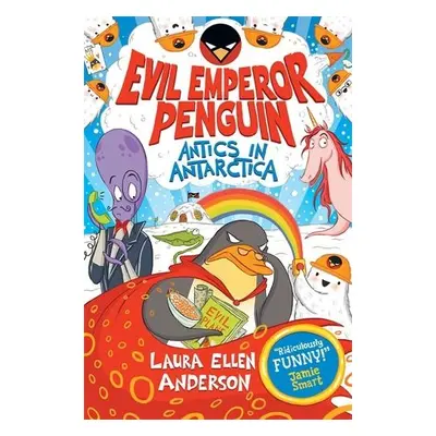 Evil Emperor Penguin: Antics in Antarctica - Anderson, Laura Ellen