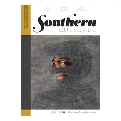 Southern Cultures: The Abolitionist South