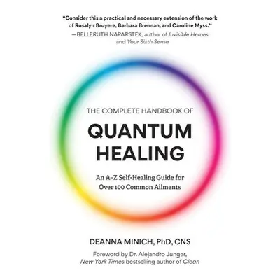 Complete Handbook of Quantum Healing - Minich, Deanna M.