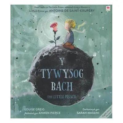 Tywysog Bach, Y / Little Prince, The - Saint-Exupery, Antoine De a Greig, Louise