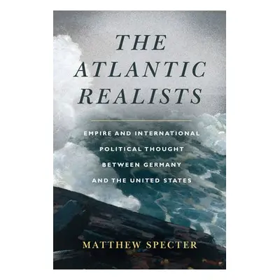 Atlantic Realists - Specter, Matthew