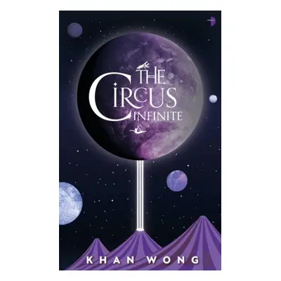 Circus Infinite - Wong, Khan