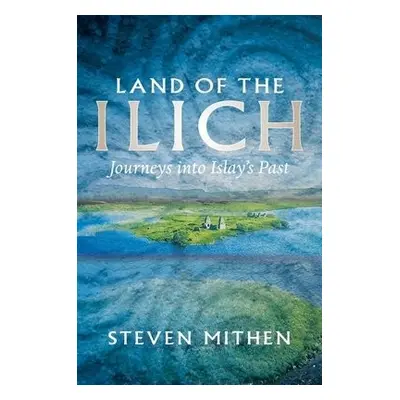 Land of the Ilich - Mithen, Steven