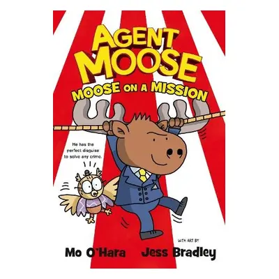 Agent Moose: Moose on a Mission - O'Hara, Mo