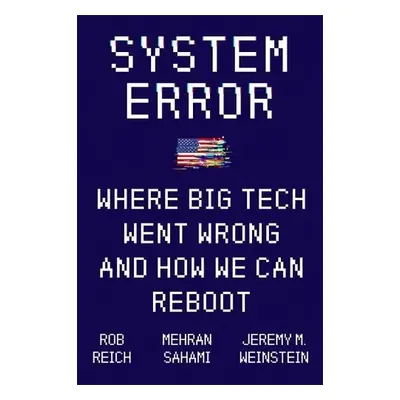 System Error - Weinstein, Jeremy a Reich, Rob a Sahami, Mehran