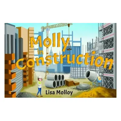 Molly in Construction - Molloy, Lisa