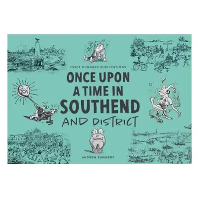 ONCE UPON A TIME IN SOUTHEND and District - Summers, Andrew