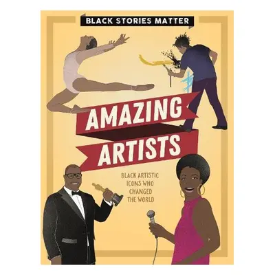 Black Stories Matter: Amazing Artists - Miller, J.P.