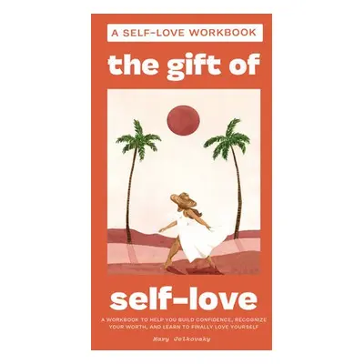 Gift of Self Love - Jelkovsky, Mary