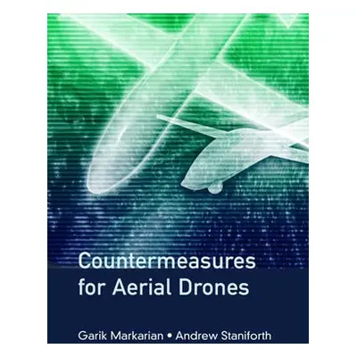 Countermeasures for Aerial Drones - Markarian, Garik a Staniforth, Andrew