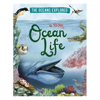 Oceans Explored: Ocean Life - Martin, Claudia