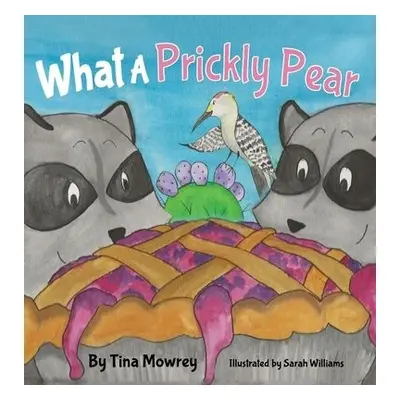 What a Prickly Pear? - Mowrey, Tina