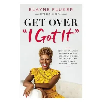 Get Over 'I Got It' - Fluker, Elayne