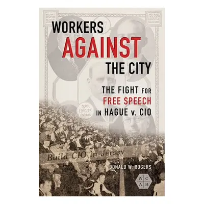 Workers against the City - Rogers, Donald W.