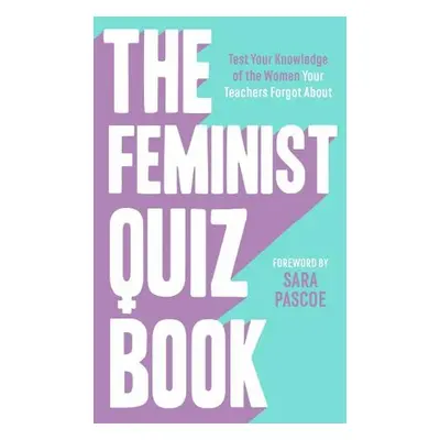 Feminist Quiz Book - Meades-Williams, Sian a Brown, Laura a Pascoe, Sara