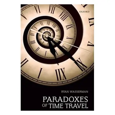 Paradoxes of Time Travel - Wasserman, Ryan (Western Washington University)