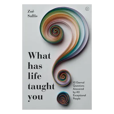 What Has Life Taught You? - Sallis, Zoe