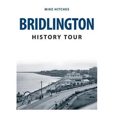 Bridlington History Tour - Hitches, Mike