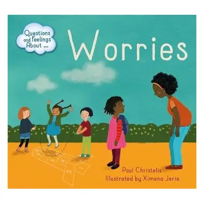 Questions and Feelings About: Worries - Christelis, Paul